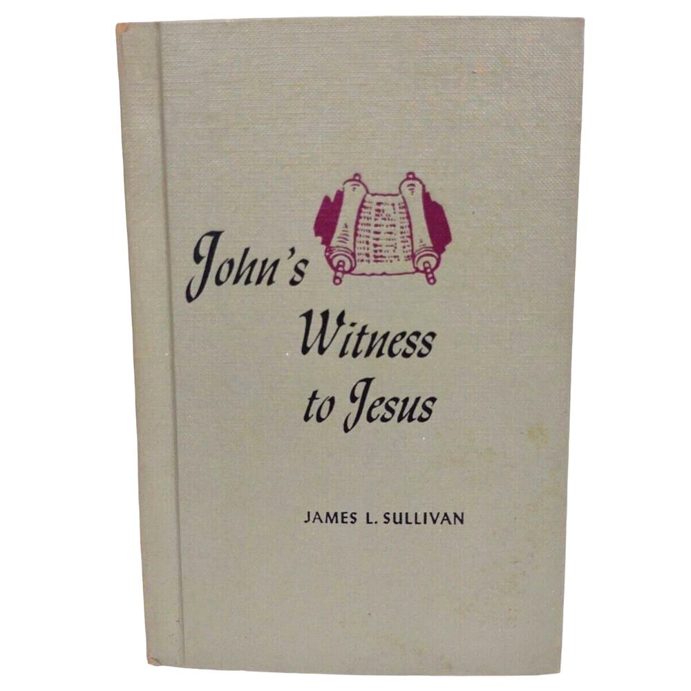 John's Witness to Jesus Religion 1965 Hardcover Book by James L. Sullivan